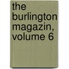 The Burlington Magazin, Volume 6 door Onbekend