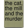 The Cat, the Mill and the Murder by Leann Sweeney