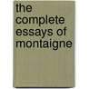 The Complete Essays of Montaigne door Michel Eyquem De Montaigne