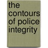 The Contours Of Police Integrity door M.R. Haberfeld
