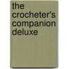 The Crocheter's Companion Deluxe by Nancy Brown