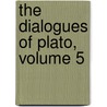 The Dialogues of Plato, Volume 5 door Plato Plato
