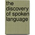 The Discovery of Spoken Language
