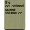 The Educational Screen Volume 22 door Onbekend