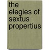 The Elegies of Sextus Propertius door Sextus Propertius