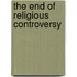 The End of Religious Controversy