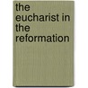 The Eucharist in the Reformation door Lee Wandel