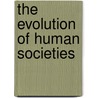 The Evolution Of Human Societies door Timothy Earle