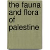 The Fauna and Flora of Palestine door Henry Baker Tristram