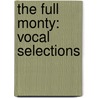The Full Monty: Vocal Selections door Terrence Mcnally