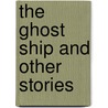 The Ghost Ship And Other Stories door Richard Middleton