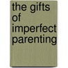 The Gifts of Imperfect Parenting by Brene Brown