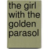The Girl with the Golden Parasol by Udaya Prakaaasa