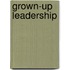 Grown-up Leadership