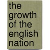 The Growth Of The English Nation by Katharine Coman