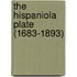 The Hispaniola Plate (1683-1893)