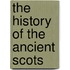The History Of The Ancient Scots