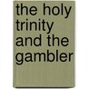 The Holy Trinity and the Gambler by Rudy A. Pizarro