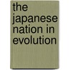 The Japanese Nation in Evolution door Griffis William Elliot 1843-1928