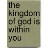 The Kingdom of God Is Within You door Leo Tolstoy