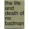 The Life and Death of Mr. Badman by Bunyan John Bunyan