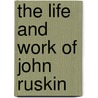 The Life and Work of John Ruskin door W. G. 1854-1932 Collingwood