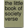 The Little Book Of Society Verse by Claude Moore Fuess