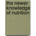 The Newer Knowledge Of Nutrition