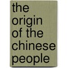 The Origin of the Chinese People door Ross John 1842-1915