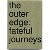 The Outer Edge: Fateful Journeys by Melissa Billings