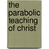 The Parabolic Teaching of Christ