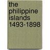 The Philippine Islands 1493-1898 by James Alexander Robertson