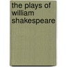 The Plays Of William Shakespeare door Shakespeare William Shakespeare