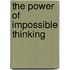 The Power of Impossible Thinking