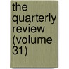 The Quarterly Review (Volume 31) door William Gifford