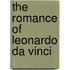 The Romance Of Leonardo Da Vinci