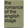 The Romance Of The English Stage by Percy Hetherington Fitzgerald