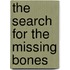 The Search For The Missing Bones