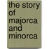 The Story Of Majorca And Minorca
