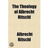 The Theology Of Albrecht Ritschl