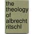 The Theology Of Albrecht Ritschl