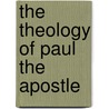 The Theology of Paul the Apostle door James Dunn