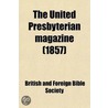 The United Presbyterian Magazine by William Oliphant and Sons