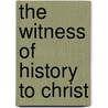 The Witness Of History To Christ by Frederic William Farrar