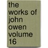 The Works of John Owen Volume 16