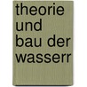 Theorie und Bau der Wasserr by Jacob Redtenbacher Ferdinand