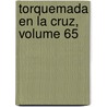 Torquemada En La Cruz, Volume 65 by Benito Pérez Galdós