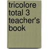 Tricolore Total 3 Teacher's Book by Sylvia Honnor