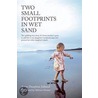 Two Small Footprints in Wet Sand door Anne-Dauphine Julliand