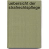 Uebersicht Der Strafrechtspflege by Baden Justizministerium